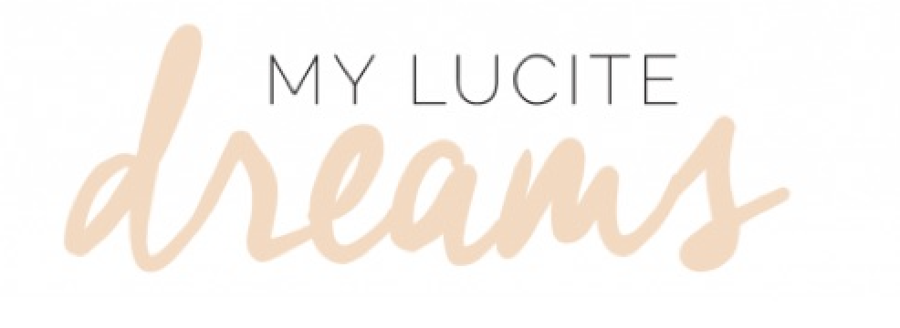 My Lucite Dreams